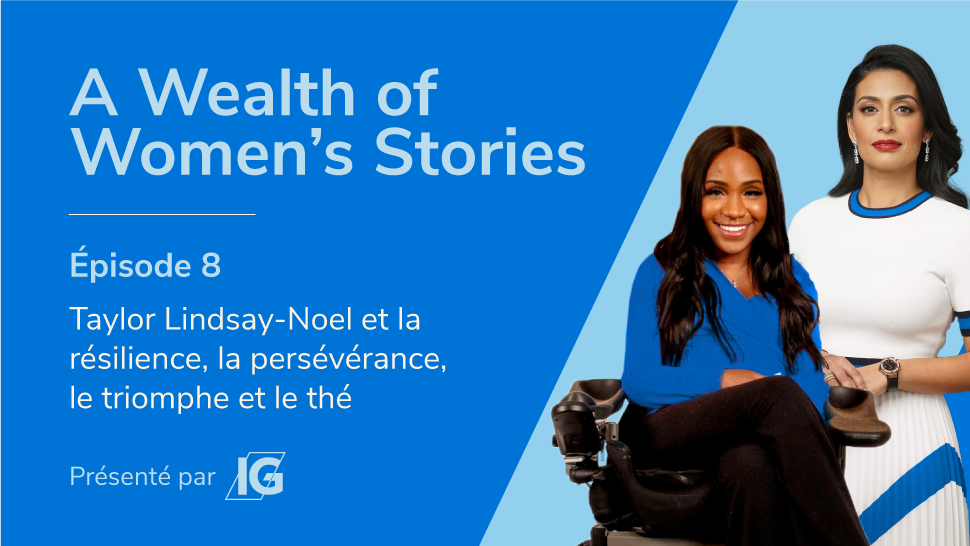 Le plus récent épisode de la série de balados 'A Wealth of Women’s Stories' met en vedette Taylor Lindsay-Noel